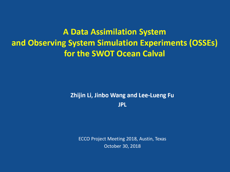 Presentation title page: A Data Assimilation System and Observing System Simulation Experiments (OSSEs)for the SWOT Ocean Calval