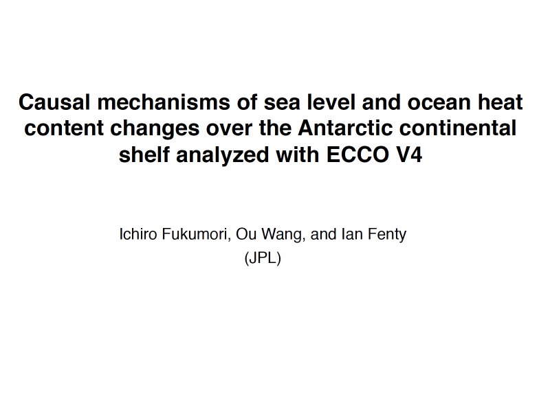 Presentation title page: Causal Mechanisms of Sea Level and Ocean Heat Content Changes Over the Antarctic Continental Shelf Analyzed with ECCO V4